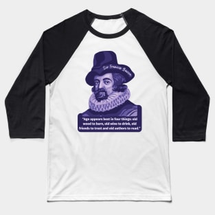 Sir Francis Bacon Portrait and Quote Baseball T-Shirt